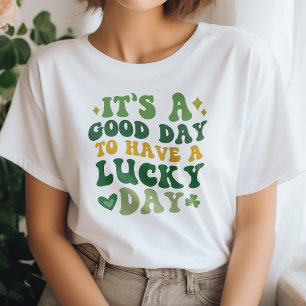 It's A Good Day To Have A Lucky Day T-Shirt