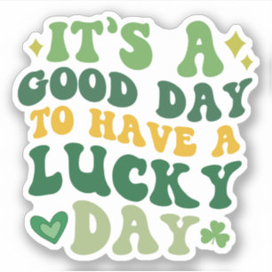 It's A Good Day To Have A Lucky Day Vinyl Sticker