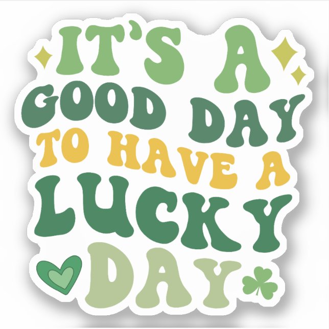 It's A Good Day To Have A Lucky Day Vinyl Sticker (Front)