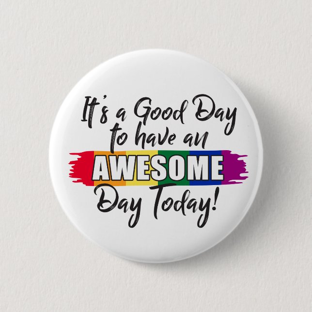 It's a Good Day to have an Awesome Day Today 2 Inch Round Button (Front)
