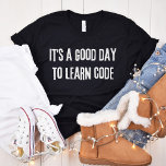 It's a Good Day to Learn Code - Computer Science T-Shirt<br><div class="desc">With the "It's a Good Day to Learn Code" design embrace the joy of coding! It's an excellent gift for teachers who inspire students to code and a perfect coding piece for all the coders out there.</div>