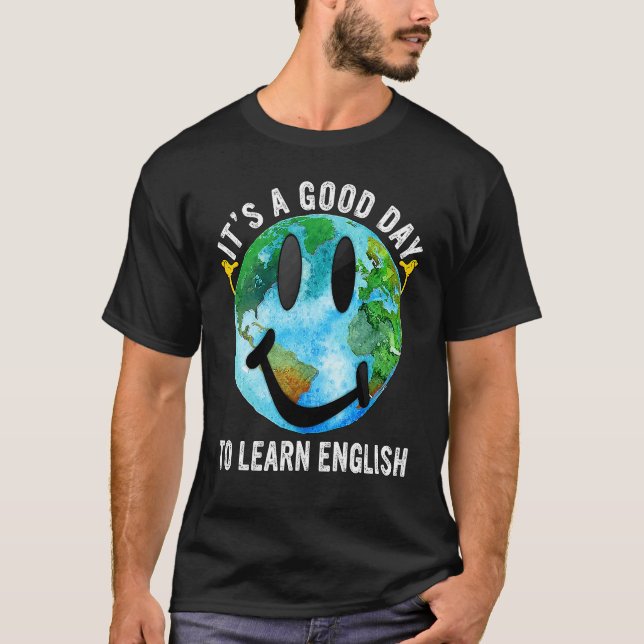 It's A Good Day To Learn English Esl Teacher Engli T-Shirt (Front)