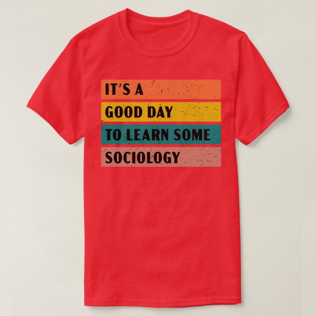 Its a good day to learn some Sociology T-Shirt (Design Front)