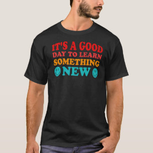 It's a good day to learn something new Retro Groov T-Shirt