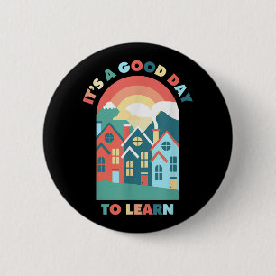 Its A Good Day To Learn Teacher Back To School Mot 2 Inch Round Button