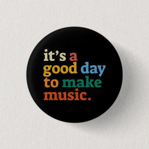 it's a good day to make music 1 inch round button