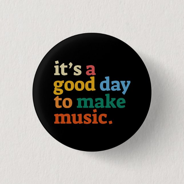 it's a good day to make music 1 inch round button (Front)