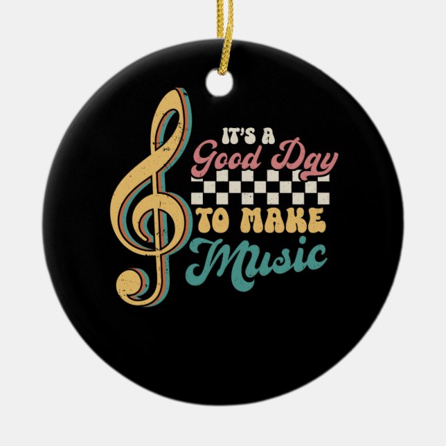 It's A Good Day To Make Music Lover Teacher Retro  Ceramic Ornament (Front)