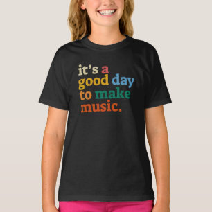 it's a good day to make music T-Shirt