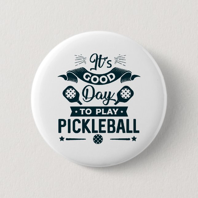 It's A good day to play Pickleball 2 Inch Round Button (Front)