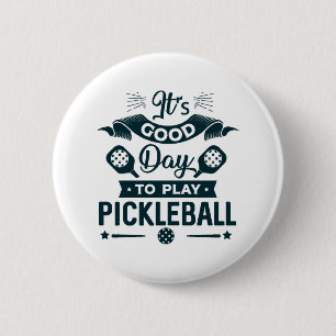 It's A good day to play Pickleball 2 Inch Round Button
