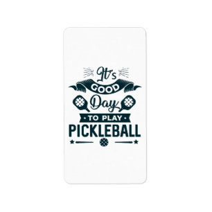 It's A good day to play Pickleball Label