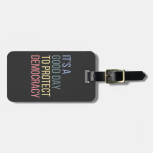 It's a Good Day to Protect Democracy Luggage Tag
