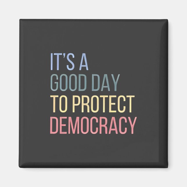 It's a Good Day to Protect Democracy Magnet (Front)
