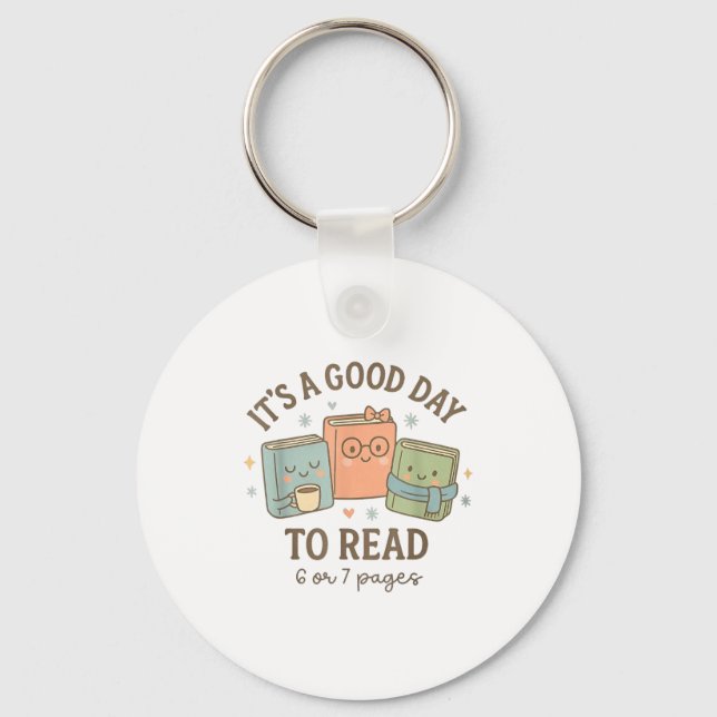It's A Good Day To Read 6 Or 7 Pages Book Lover  Keychain (Front)