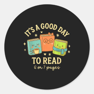 It's A Good Day To Read 6 Or 7 Pages Six Seven Boo Classic Round Sticker
