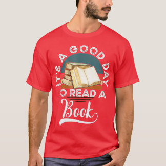It's A Good Day To Read A Book (2)  T-Shirt