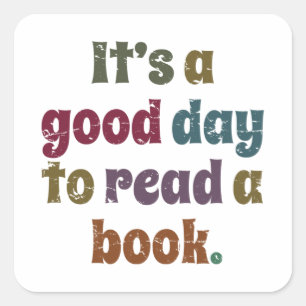 It's A Good Day To Read A Book, Book Reading Lover Square Sticker