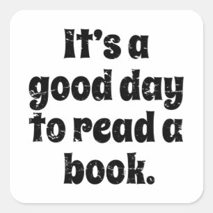It's A Good Day To Read A Book, Book Reading Lover Square Sticker