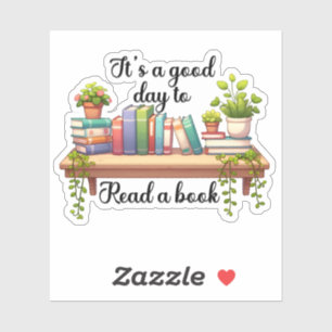 It's a Good Day To Read a Book Bookish Lover