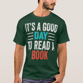 it's A Good Day To Read A Book Bookworm, Book Love T-Shirt