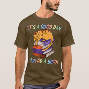 It's A Good Day To Read A Book Cat and Book Lover T-Shirt