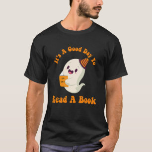 It's A Good Day To Read A Book Ghost Reading Book  T-Shirt