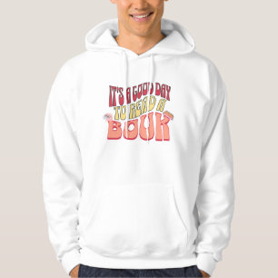 It's a Good Day to Read a Book Hoodie