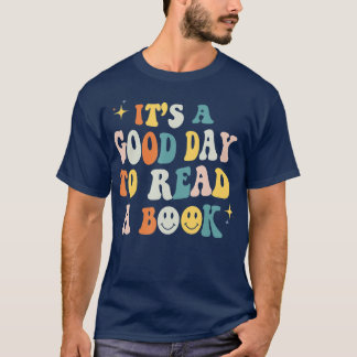Its a Good Day to Read a Book Lover Reader Writer  T-Shirt