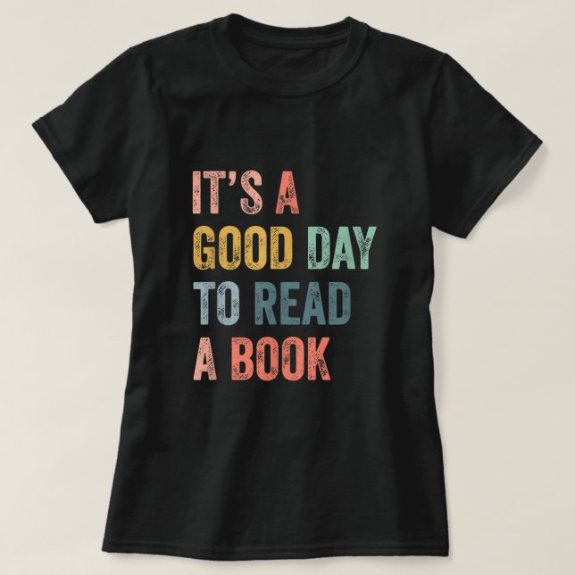 It's A Good Day To Read A Book T-Shirt (Design Front)