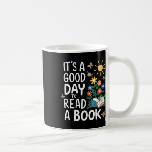 It's A Good Day To Read A Book Teacher Reading App Coffee Mug