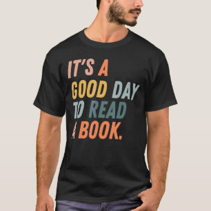 It's A Good Day To Read A Book Women Book  Bookwor T-Shirt