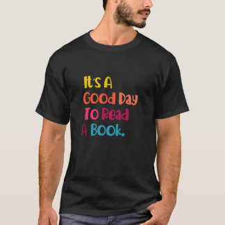 It's A Good Day To Read A Books Funny Reading Book T-Shirt