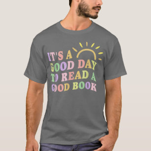 It's A Good Day To Read A Good Book, Book Lovers,  T-Shirt