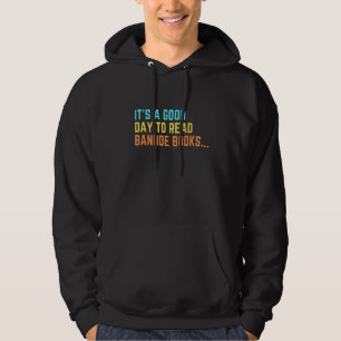 It's A Good Day To Read Banned Books I Read Banned Hoodie