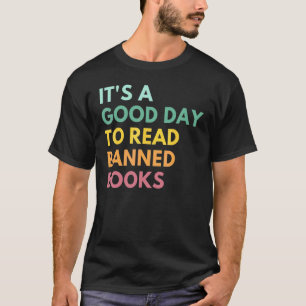 It's A Good Day To Read Banned Books Librarian T-Shirt