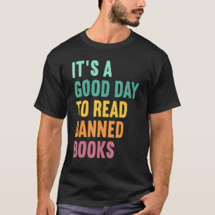 It's A Good Day To Read Banned Books Nerd Libraria T-Shirt