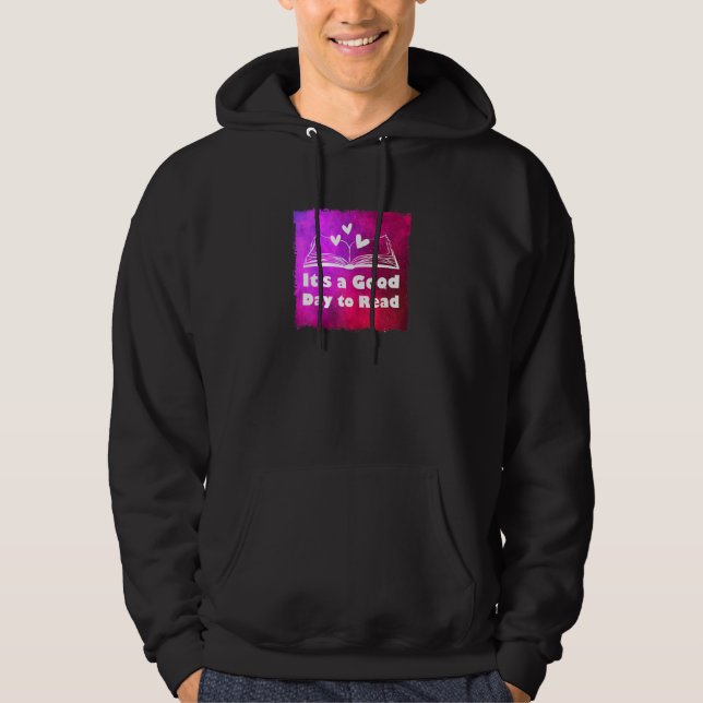 It's A Good Day To Read Reading Reader Book Hoodie (Front)