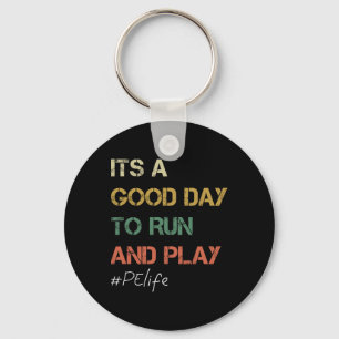 Its A Good Day To Run And Play Physical Education Keychain