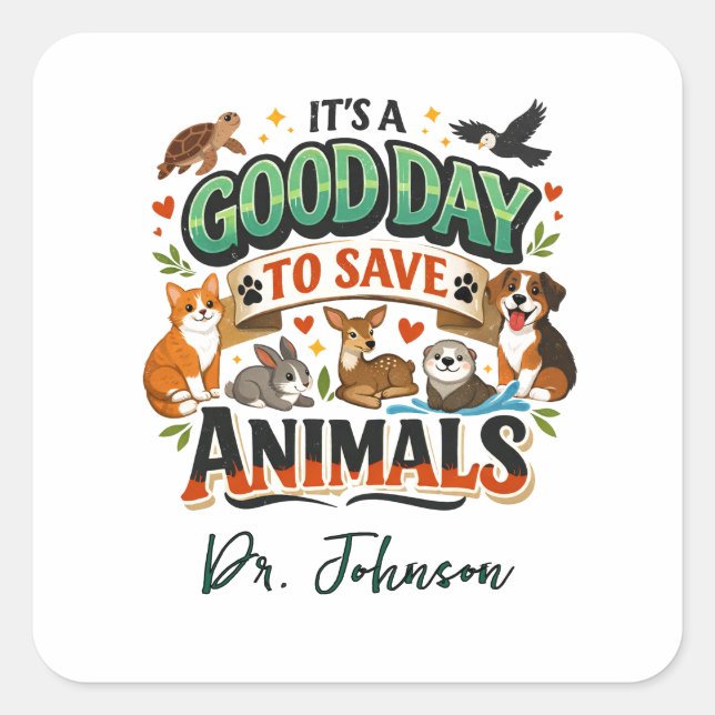 It's a Good Day to Save Animals | Doctor Day Square Sticker (Front)
