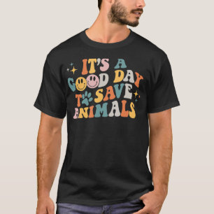 Its A Good Day To Save Animals Vet Tech  T-Shirt
