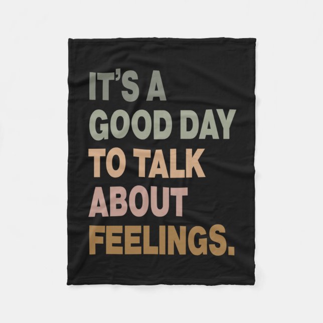 It's A Good Day To Talk About Feelings 2  Fleece Blanket (Front)