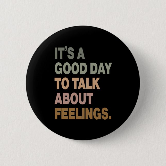 It's A Good Day To Talk About Feelings 2  Inch Round Button (Front)