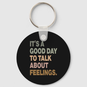 It's A Good Day To Talk About Feelings 2 Keychain