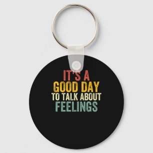 It's A Good Day To Talk About Feelings 2  Keychain