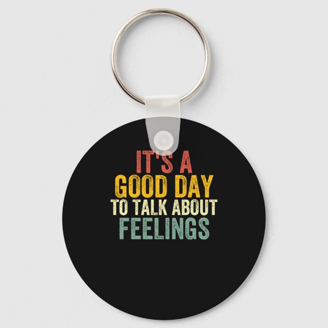 It's A Good Day To Talk About Feelings 2  Keychain (Front)
