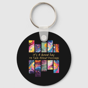 It's A Good Day To Talk About Feelings Gifts 1 Keychain