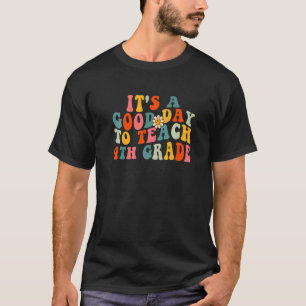 It's A Good Day To Teach 4th Grade Teacher Fourth  T-Shirt