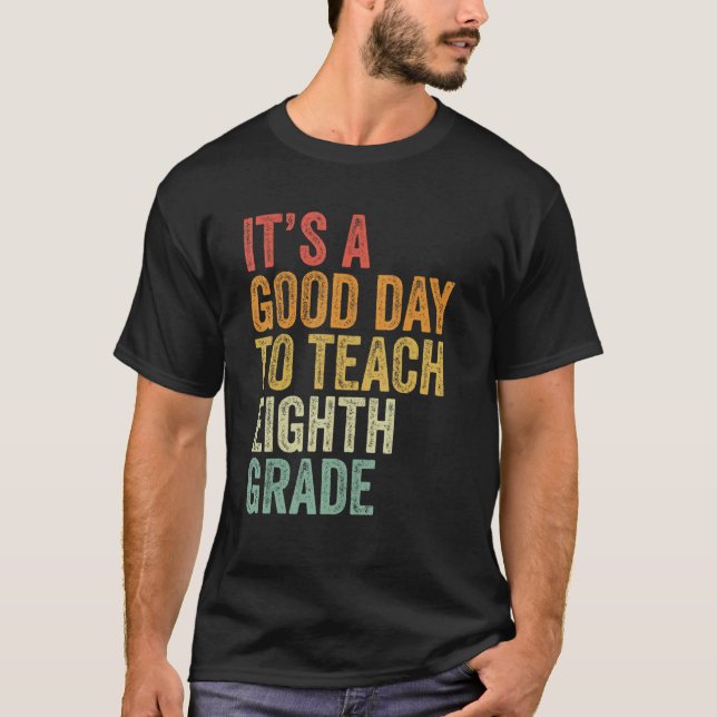 It's A Good Day To Teach 8th Grade Teacher Back To T-Shirt (Front)