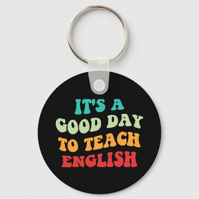 It's A Good Day To Teach English I Keychain (Front)